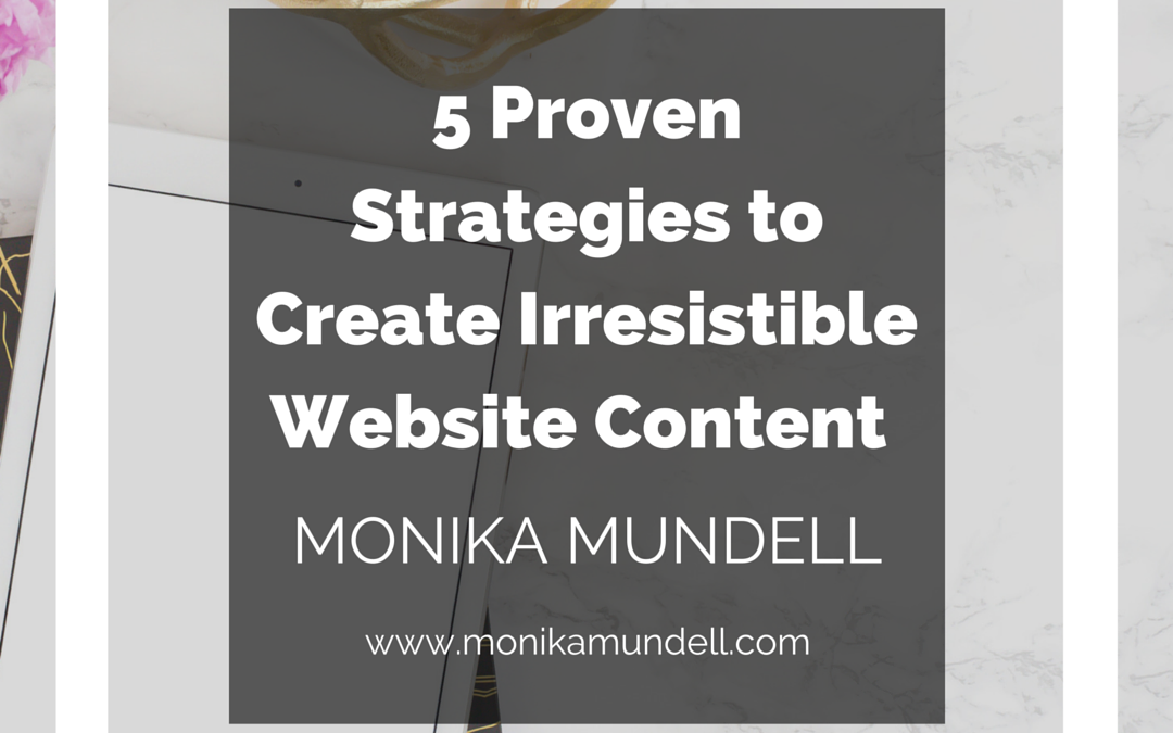 5 Proven Strategies to Create Irresistible Website Content